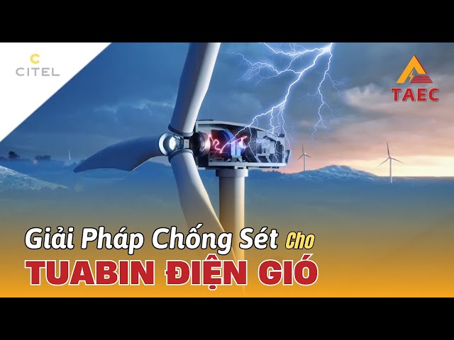 Video Giải pháp Chống sét Lan truyền cho Turbin Điện Gió