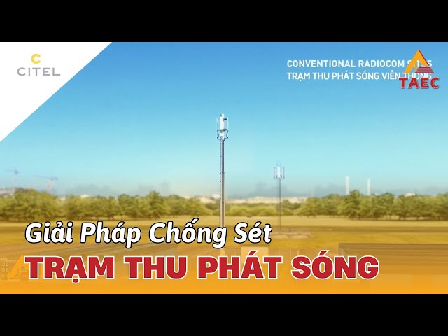 Video Giải pháp Chống sét cho Trạm thu phát sóng vô tuyến